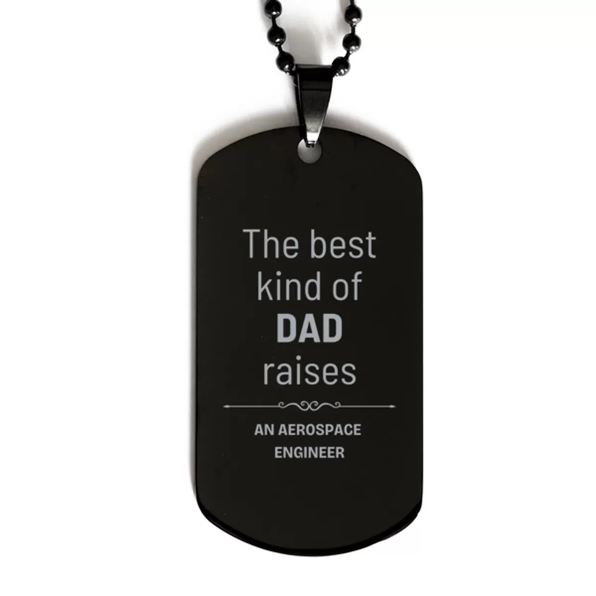 Aerospace Engineer Dad Gifts, The best kind of DAD, Father's Day Appreciation Birthday Black Dog Tag for Aerospace Engineer, Dad, Father from Son Daughter