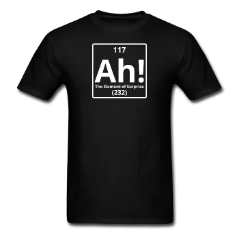 "Ah! The Element of Surprise" - Men's T-Shirt