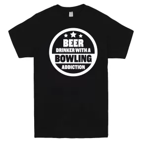 "Beer Drinker with a Bowling Addiction" men's t-shirt